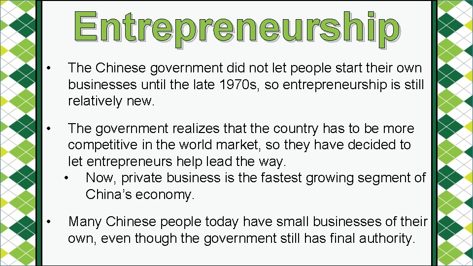 Entrepreneurship • The Chinese government did not let people start their own businesses until