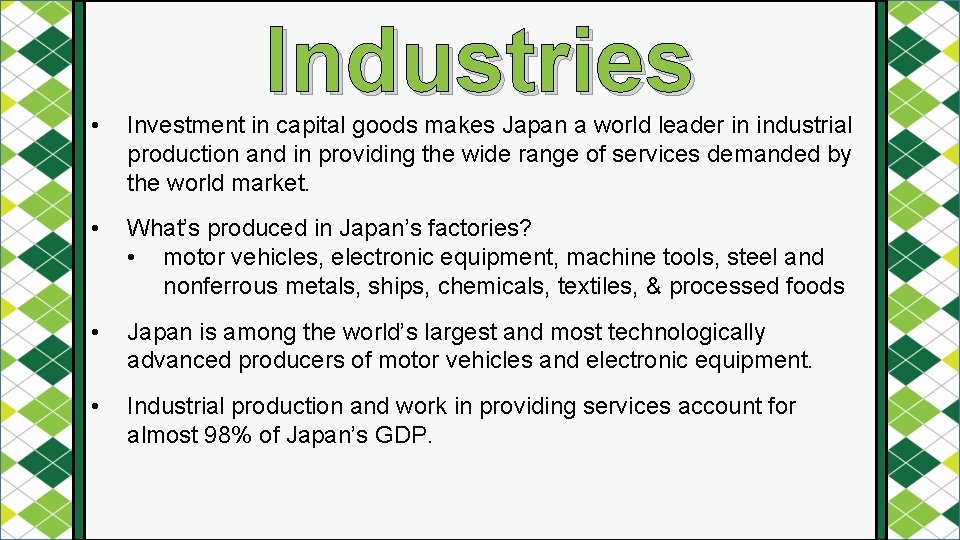 Industries • Investment in capital goods makes Japan a world leader in industrial production