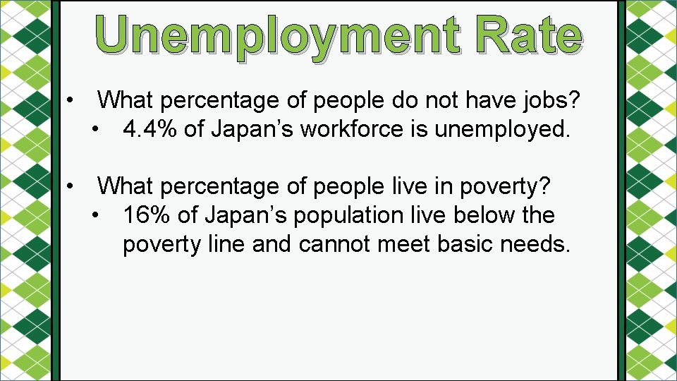 Unemployment Rate • What percentage of people do not have jobs? • 4. 4%