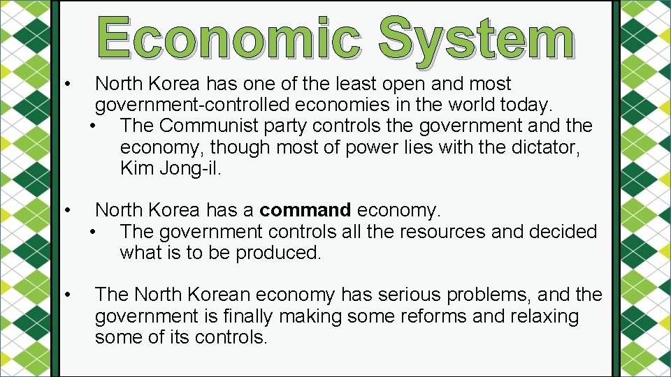 Economic System • North Korea has one of the least open and most government-controlled