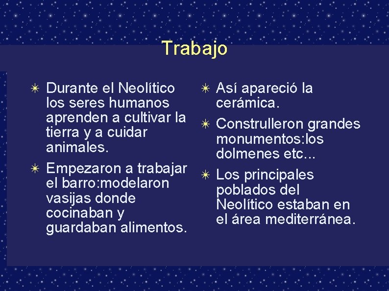 Trabajo ✴ Durante el Neolítico ✴ Así apareció la los seres humanos cerámica. aprenden