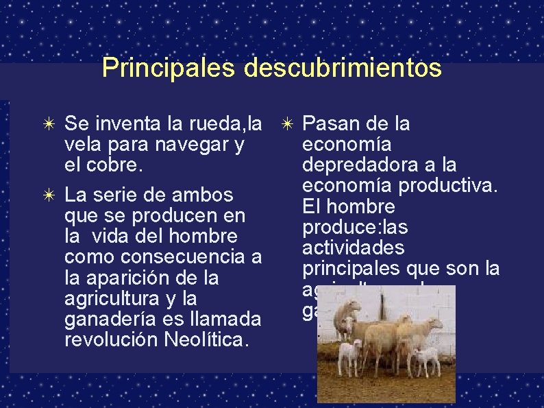 Principales descubrimientos ✴ Se inventa la rueda, la ✴ Pasan de la vela para