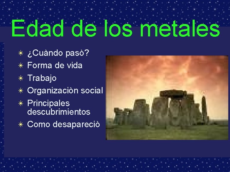Edad de los metales ✴ ¿Cuàndo pasò? ✴ Forma de vida ✴ Trabajo ✴