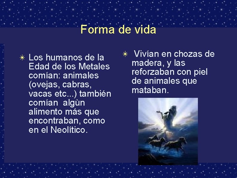 Forma de vida ✴ Los humanos de la Edad de los Metales comían: animales