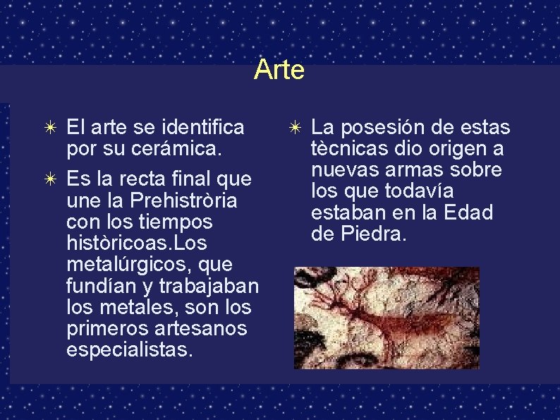 Arte ✴ El arte se identifica por su cerámica. ✴ Es la recta final