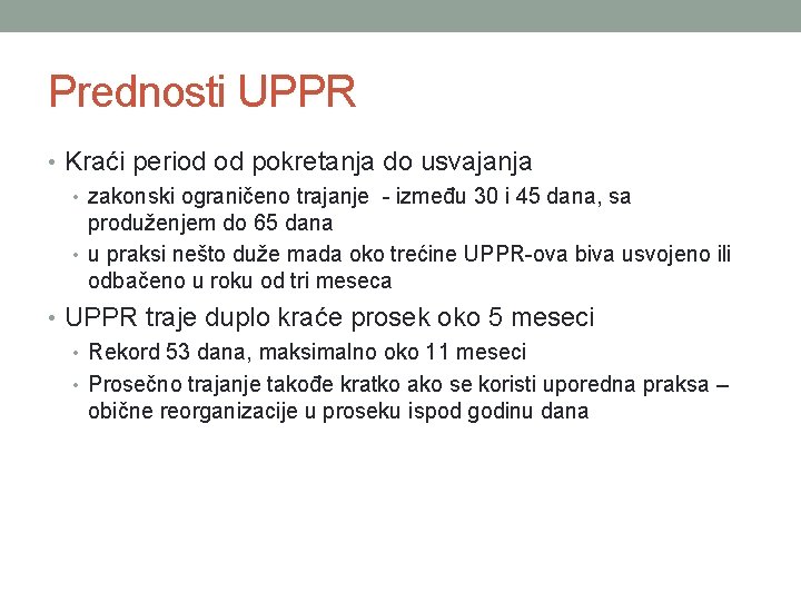 Prednosti UPPR • Kraći period od pokretanja do usvajanja • zakonski ograničeno trajanje -