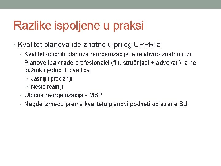 Razlike ispoljene u praksi • Kvalitet planova ide znatno u prilog UPPR-a • Kvalitet