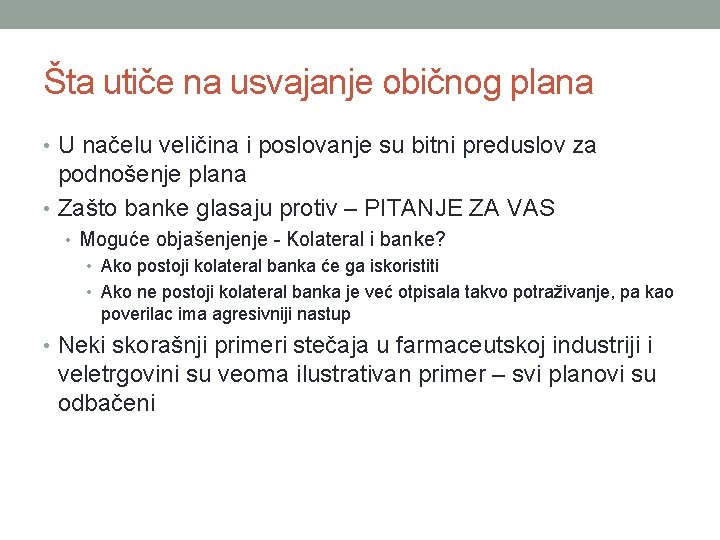 Šta utiče na usvajanje običnog plana • U načelu veličina i poslovanje su bitni