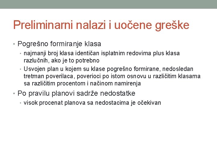 Preliminarni nalazi i uočene greške • Pogrešno formiranje klasa • najmanji broj klasa identičan