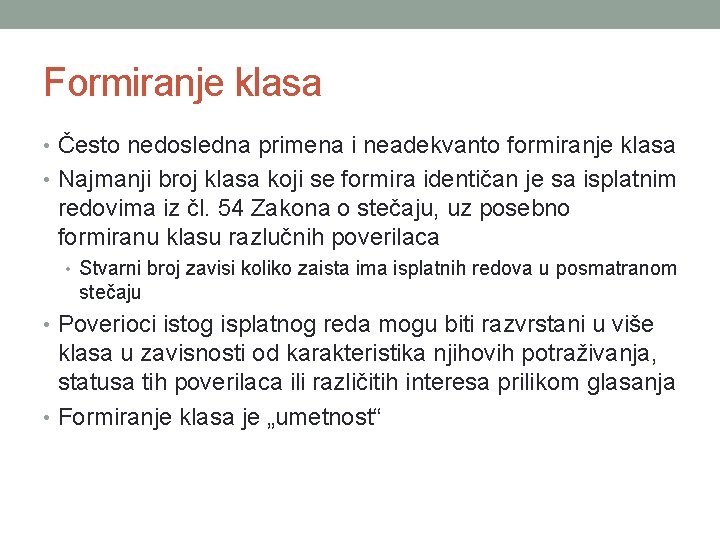 Formiranje klasa • Često nedosledna primena i neadekvanto formiranje klasa • Najmanji broj klasa