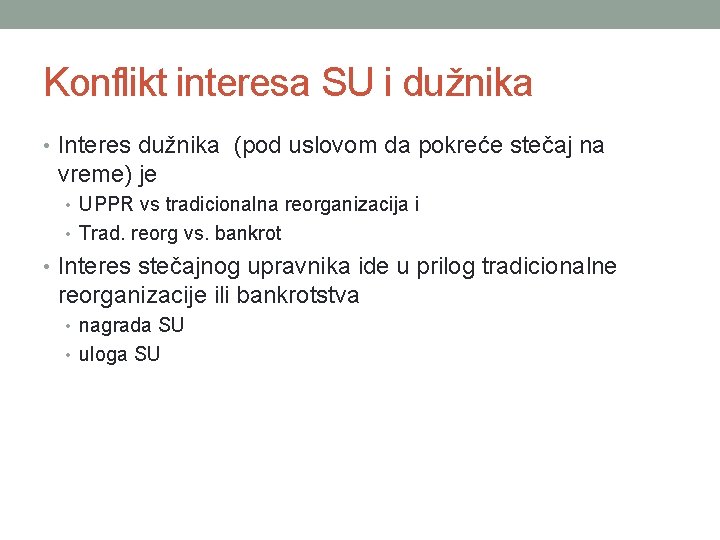 Konflikt interesa SU i dužnika • Interes dužnika (pod uslovom da pokreće stečaj na