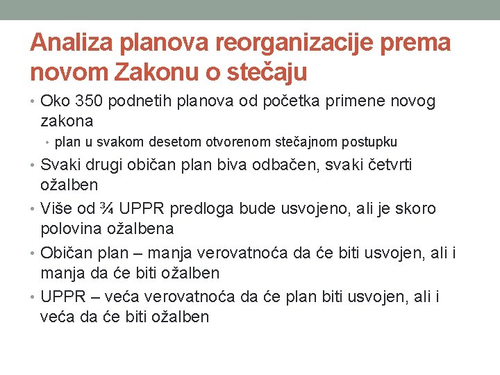 Analiza planova reorganizacije prema novom Zakonu o stečaju • Oko 350 podnetih planova od