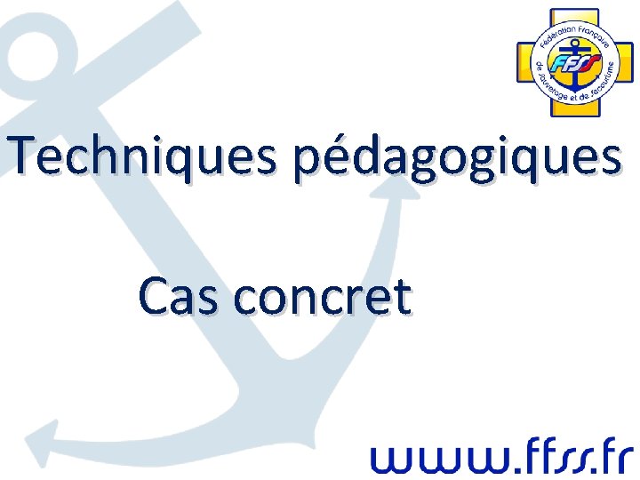 Techniques pédagogiques Cas concret 