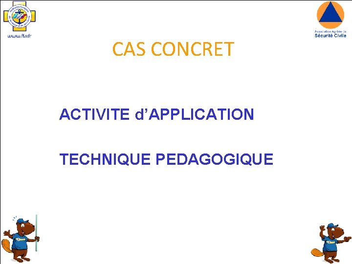 CAS CONCRET ACTIVITE d’APPLICATION TECHNIQUE PEDAGOGIQUE 