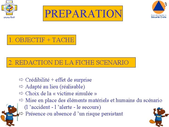 PREPARATION 1. OBJECTIF + TACHE 2. REDACTION DE LA FICHE SCENARIO ð Crédibilité +