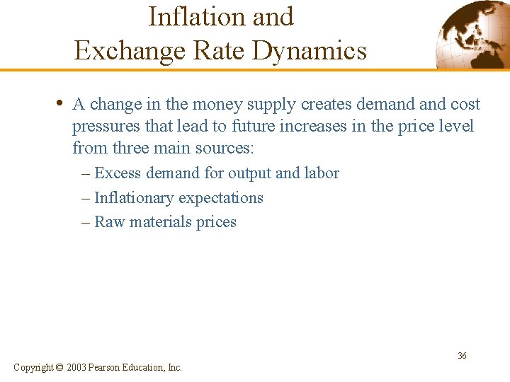 Inflation and Exchange Rate Dynamics • A change in the money supply creates demand