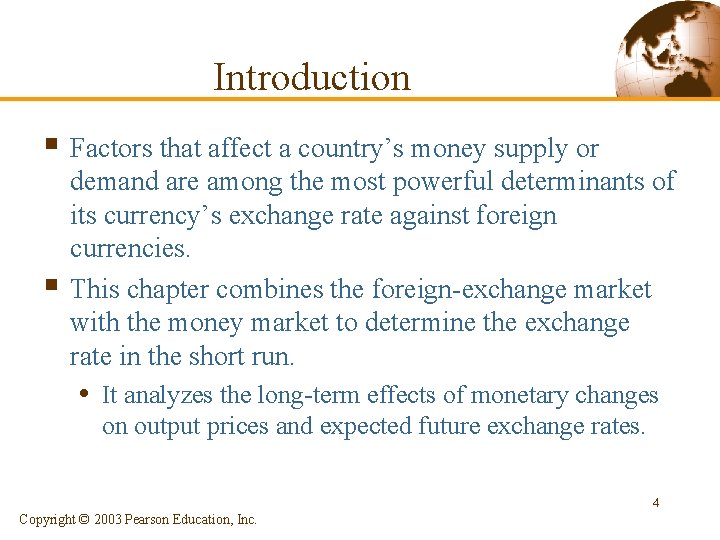 Introduction § Factors that affect a country’s money supply or § demand are among