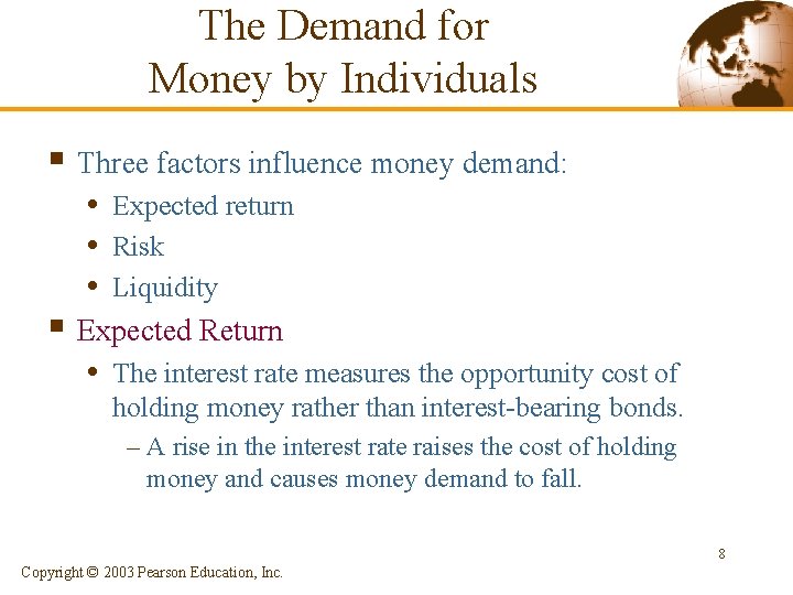 The Demand for Money by Individuals § Three factors influence money demand: • Expected