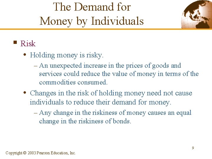 The Demand for Money by Individuals § Risk • Holding money is risky. –