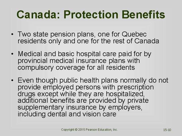 Canada: Protection Benefits • Two state pension plans, one for Quebec residents only and