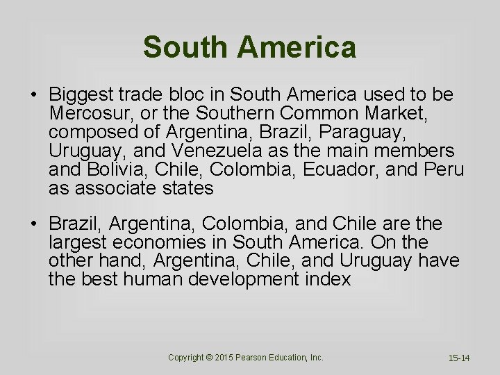 South America • Biggest trade bloc in South America used to be Mercosur, or