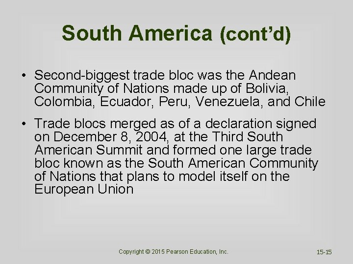 South America (cont’d) • Second-biggest trade bloc was the Andean Community of Nations made