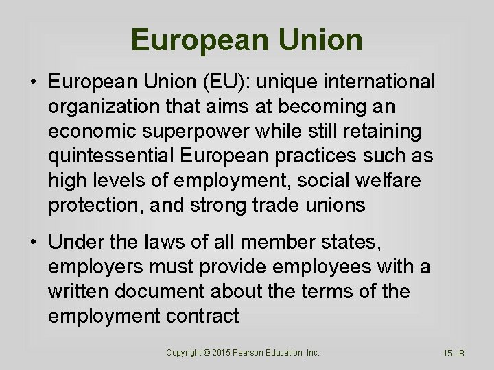 European Union • European Union (EU): unique international organization that aims at becoming an