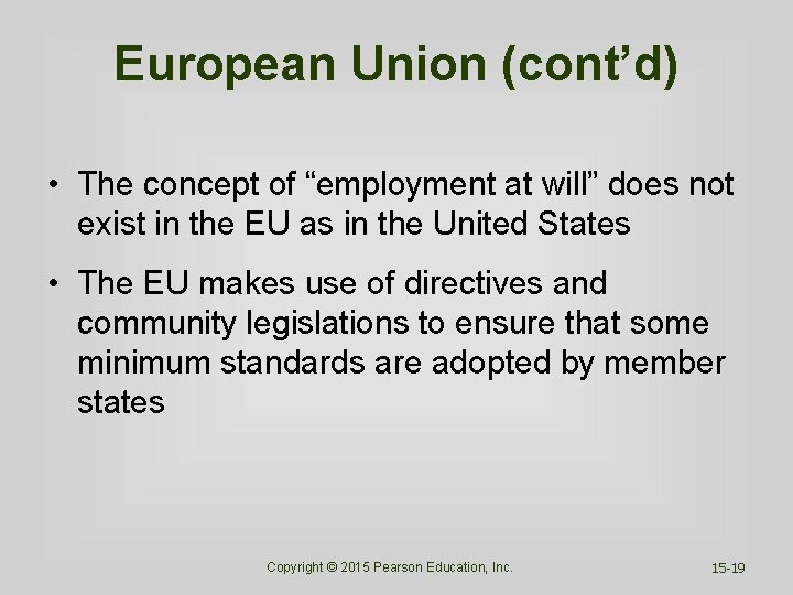 European Union (cont’d) • The concept of “employment at will” does not exist in