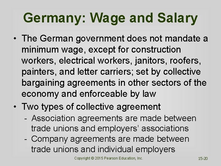 Germany: Wage and Salary • The German government does not mandate a minimum wage,