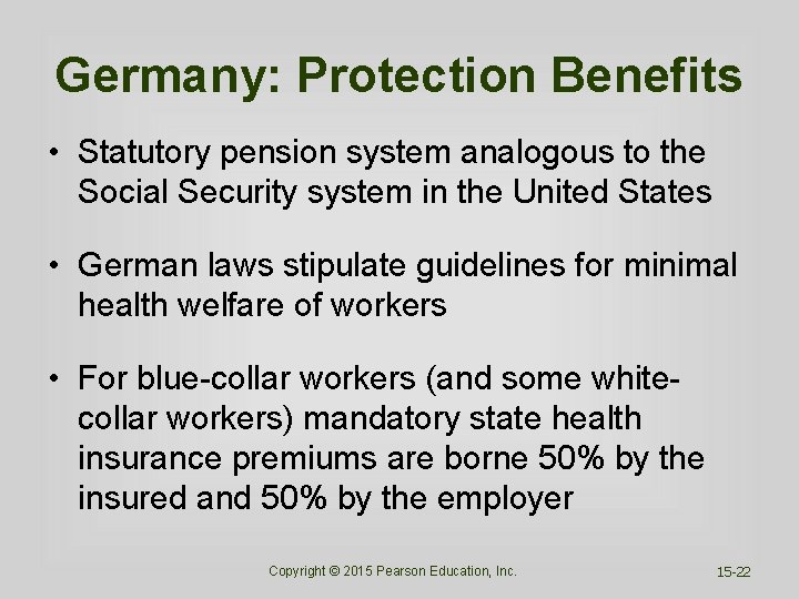 Germany: Protection Benefits • Statutory pension system analogous to the Social Security system in