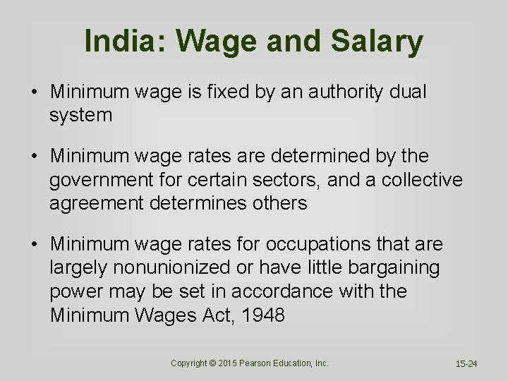 India: Wage and Salary • Minimum wage is fixed by an authority dual system