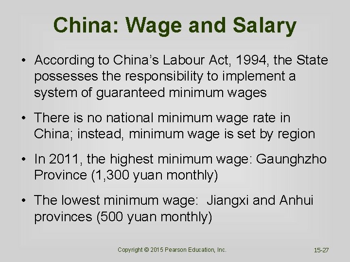 China: Wage and Salary • According to China’s Labour Act, 1994, the State possesses