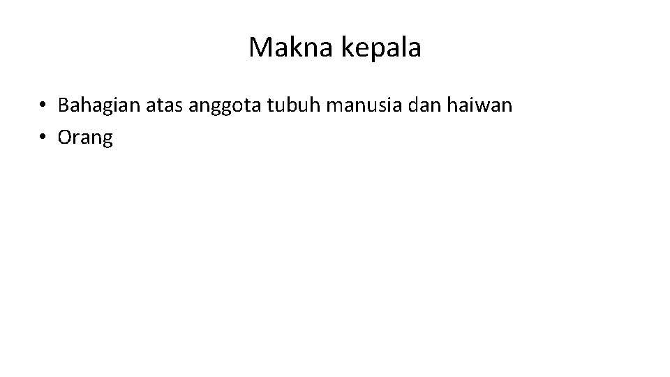 Makna kepala • Bahagian atas anggota tubuh manusia dan haiwan • Orang 