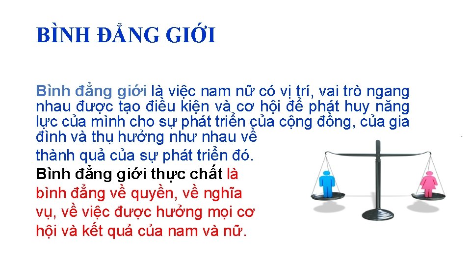 BÌNH ĐẲNG GIỚI Bình đẳng giới là việc nam nữ có vị trí, vai BÌNH ĐẲNG GIỚI Bình đẳng giới là việc nam nữ có vị trí, vai