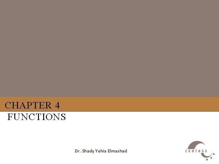 CHAPTER 4 FUNCTIONS Dr. Shady Yehia Elmashad 