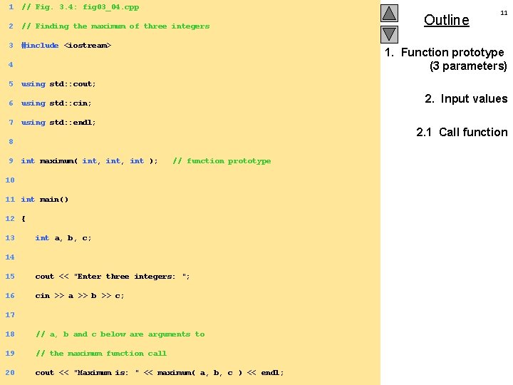 1 // Fig. 3. 4: fig 03_04. cpp 2 // Finding the maximum of