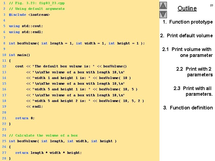 1 // Fig. 3. 23: fig 03_23. cpp 2 // Using default arguments 3