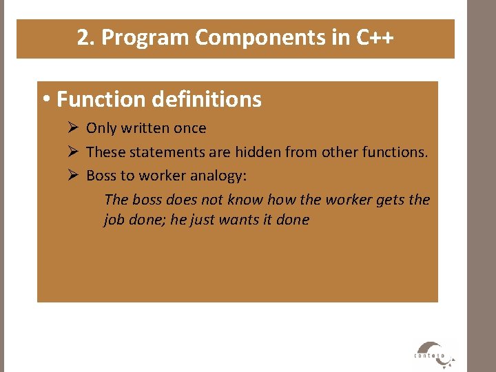 2. Program Components in C++ • Function definitions Ø Only written once Ø These