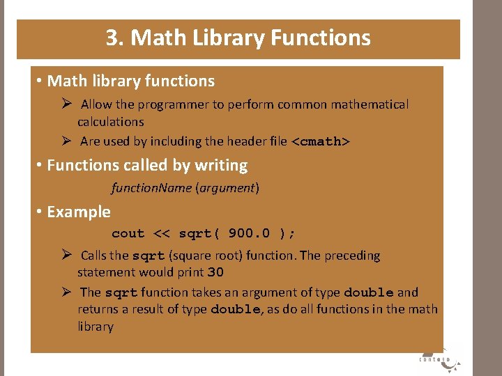 3. Math Library Functions • Math library functions Ø Allow the programmer to perform
