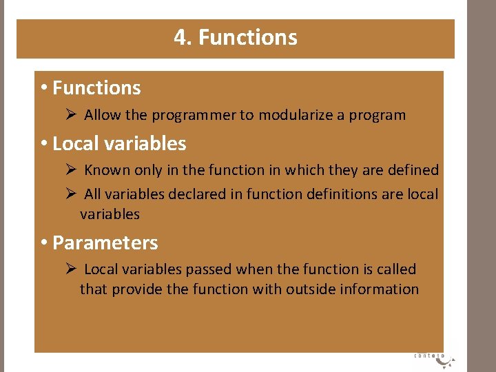 4. Functions • Functions Ø Allow the programmer to modularize a program • Local