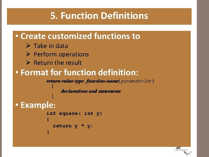 5. Function Definitions • Create customized functions to Ø Take in data Ø Perform