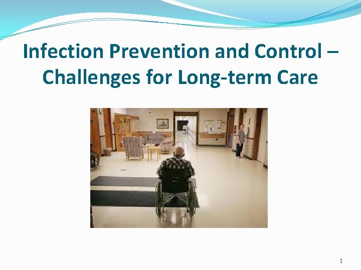 Infection Prevention and Control Challenges for Longterm Care