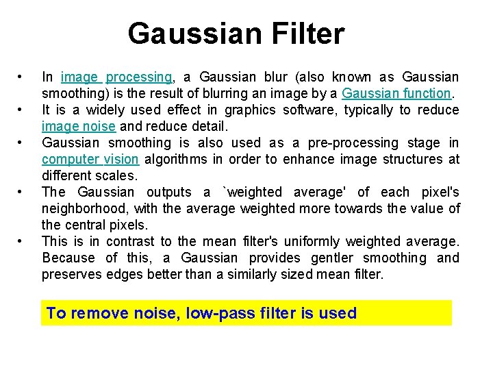 Gaussian Filter • • • In image processing, a Gaussian blur (also known as