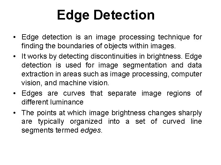 Edge Detection • Edge detection is an image processing technique for finding the boundaries