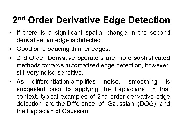 2 nd Order Derivative Edge Detection • If there is a significant spatial change