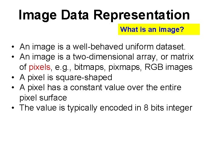 Image Data Representation What is an image? • An image is a well-behaved uniform