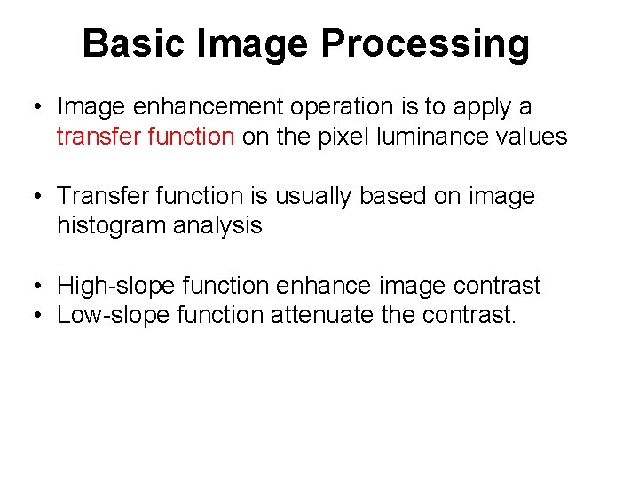 Basic Image Processing • Image enhancement operation is to apply a transfer function on