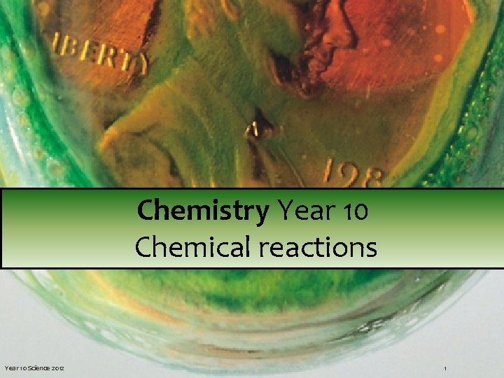 Chemistry Year 10 Chemical reactions Year 10 Science 2012 1 