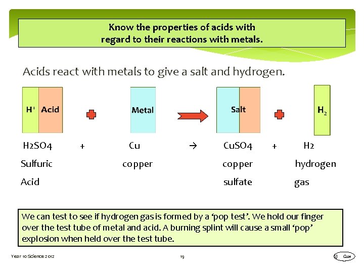 Know the properties of acids with regard to their reactions with metals. Acids react