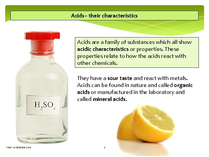 Acids– their characteristics Acids are a family of substances which all show acidic characteristics